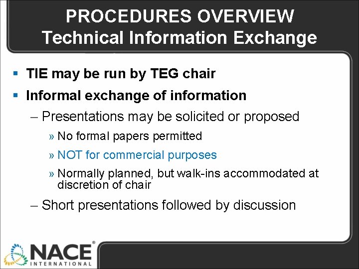 PROCEDURES OVERVIEW Technical Information Exchange § TIE may be run by TEG chair §