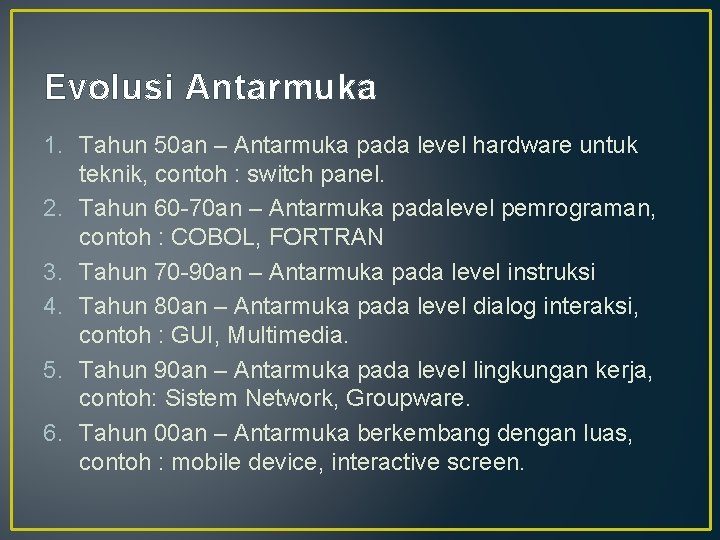 Evolusi Antarmuka 1. Tahun 50 an – Antarmuka pada level hardware untuk teknik, contoh