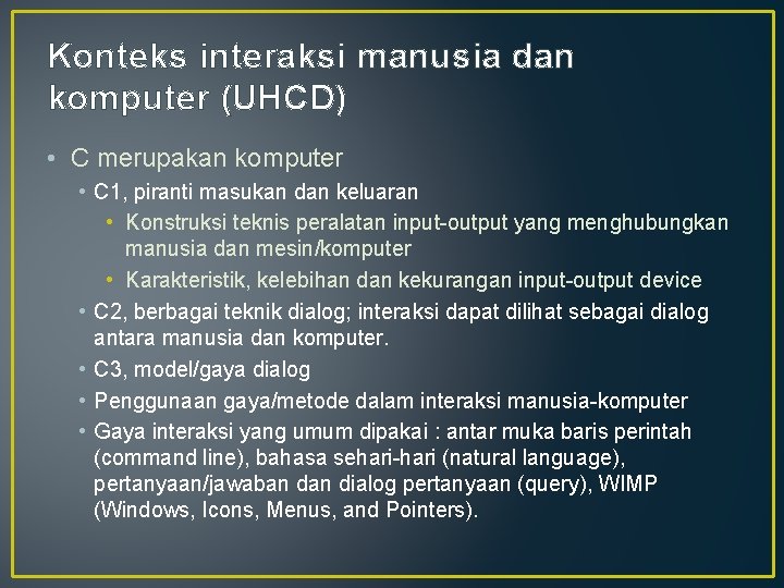 Konteks interaksi manusia dan komputer (UHCD) • C merupakan komputer • C 1, piranti