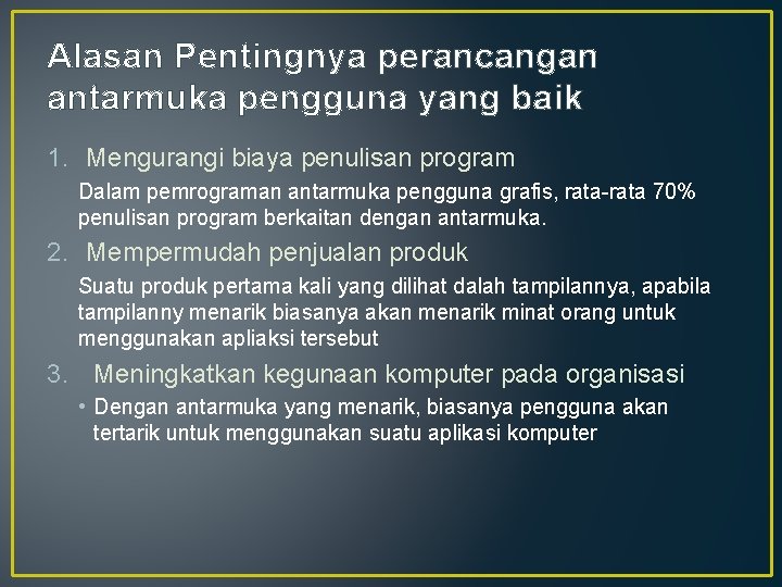 Alasan Pentingnya perancangan antarmuka pengguna yang baik 1. Mengurangi biaya penulisan program Dalam pemrograman