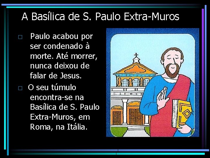 A Basílica de S. Paulo Extra-Muros □ Paulo acabou por ser condenado à morte.