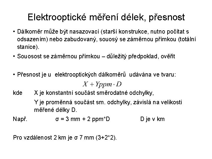 Elektrooptické měření délek, přesnost • Dálkoměr může být nasazovací (starší konstrukce, nutno počítat s