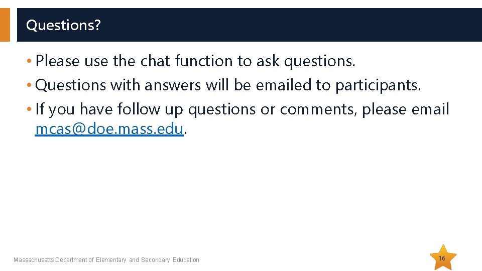 Questions? • Please use the chat function to ask questions. • Questions with answers