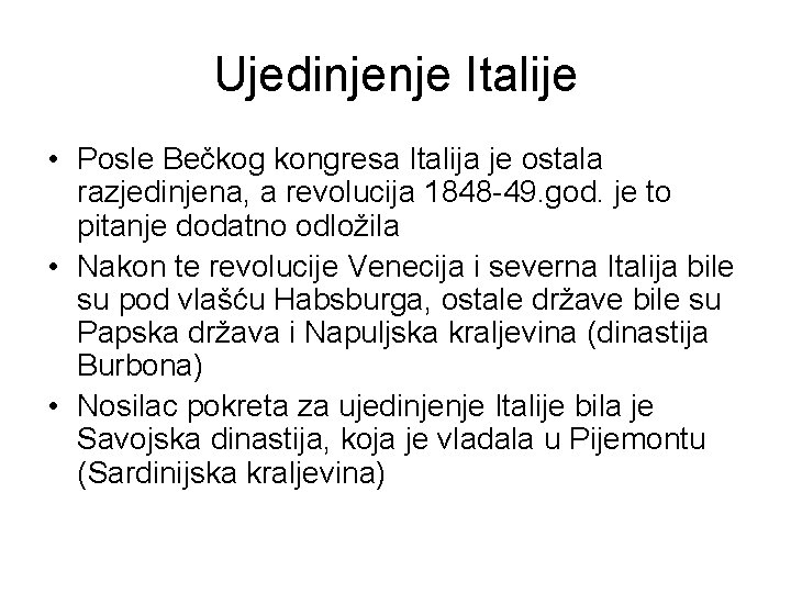 Ujedinjenje Italije • Posle Bečkog kongresa Italija je ostala razjedinjena, a revolucija 1848 -49. Ujedinjenje Italije • Posle Bečkog kongresa Italija je ostala razjedinjena, a revolucija 1848 -49.