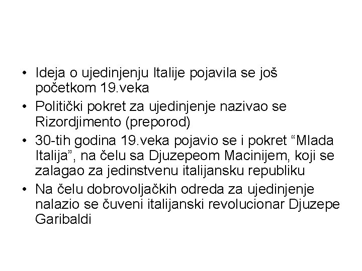 • Ideja o ujedinjenju Italije pojavila se još početkom 19. veka • Politički • Ideja o ujedinjenju Italije pojavila se još početkom 19. veka • Politički