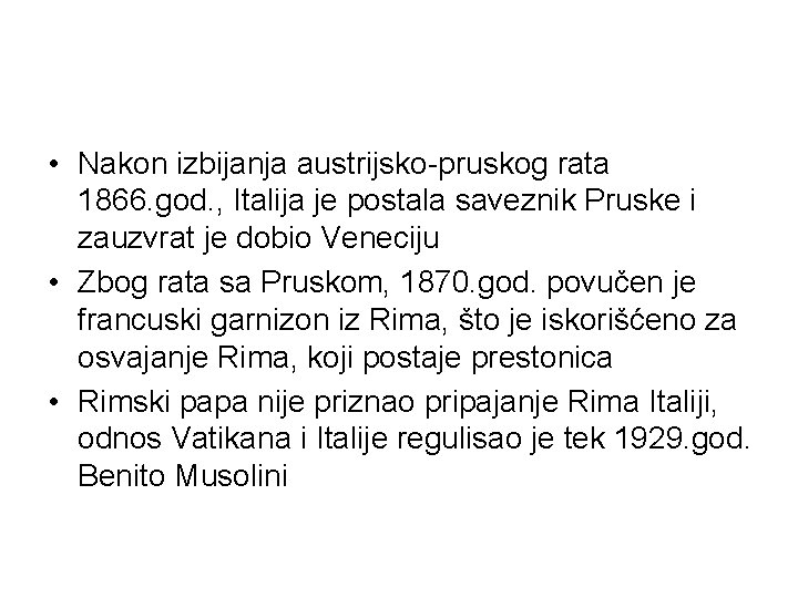 • Nakon izbijanja austrijsko-pruskog rata 1866. god. , Italija je postala saveznik Pruske • Nakon izbijanja austrijsko-pruskog rata 1866. god. , Italija je postala saveznik Pruske