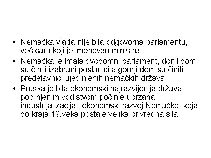 • Nemačka vlada nije bila odgovorna parlamentu, već caru koji je imenovao ministre. • Nemačka vlada nije bila odgovorna parlamentu, već caru koji je imenovao ministre.