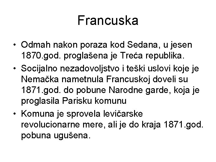 Francuska • Odmah nakon poraza kod Sedana, u jesen 1870. god. proglašena je Treća Francuska • Odmah nakon poraza kod Sedana, u jesen 1870. god. proglašena je Treća