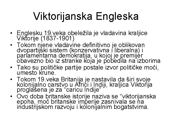 Viktorijanska Engleska • Englesku 19. veka obeležila je vladavina kraljice Viktorije (1837 -1901) • Viktorijanska Engleska • Englesku 19. veka obeležila je vladavina kraljice Viktorije (1837 -1901) •