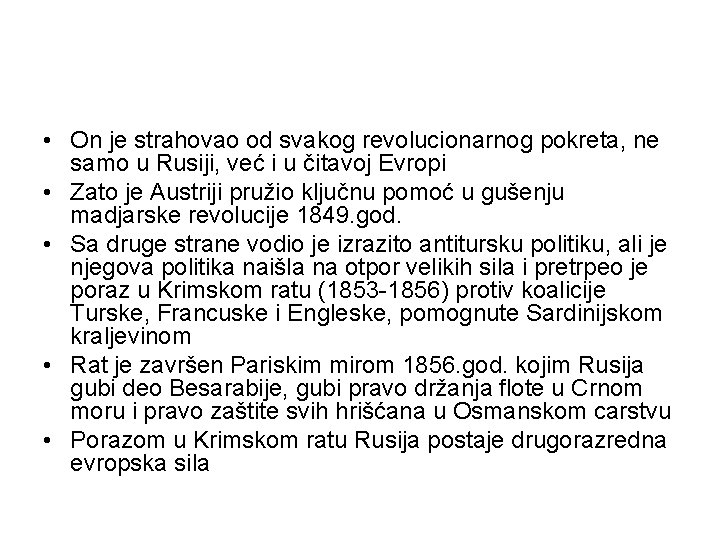 • On je strahovao od svakog revolucionarnog pokreta, ne samo u Rusiji, već • On je strahovao od svakog revolucionarnog pokreta, ne samo u Rusiji, već