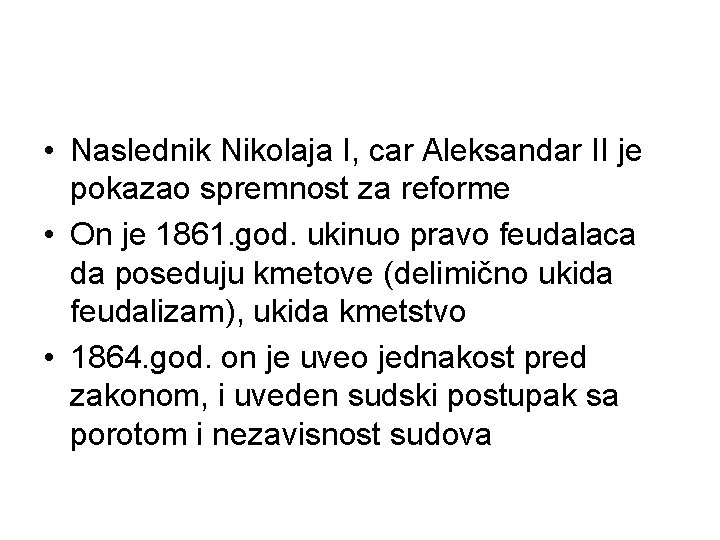 • Naslednik Nikolaja I, car Aleksandar II je pokazao spremnost za reforme • • Naslednik Nikolaja I, car Aleksandar II je pokazao spremnost za reforme •