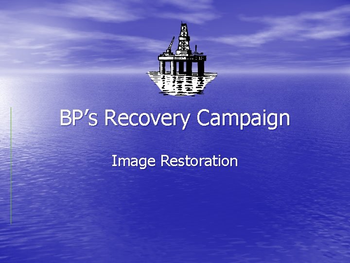 BP’s Recovery Campaign Image Restoration 