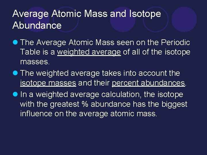 Average Atomic Mass and Isotope Abundance l The Average Atomic Mass seen on the