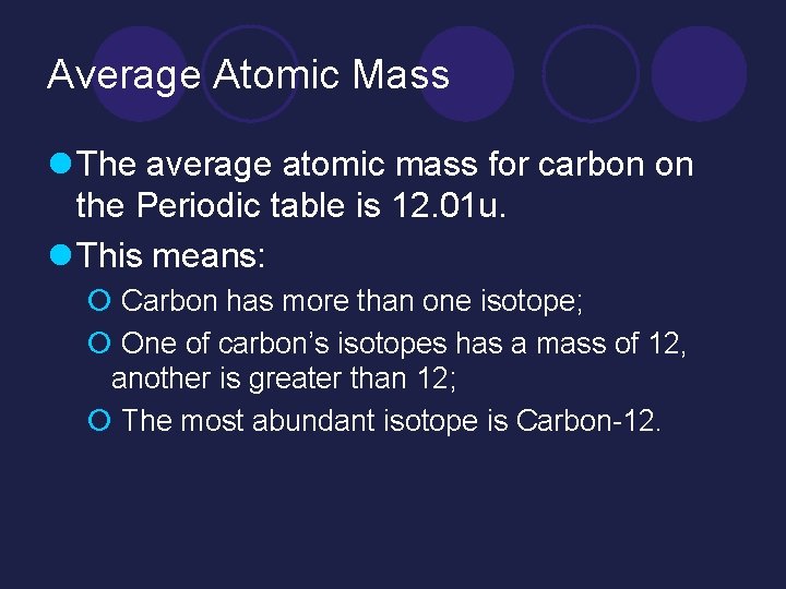 Average Atomic Mass l The average atomic mass for carbon on the Periodic table