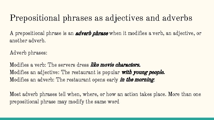 Prepositional phrases as adjectives and adverbs A prepositional phrase is an adverb phrase when