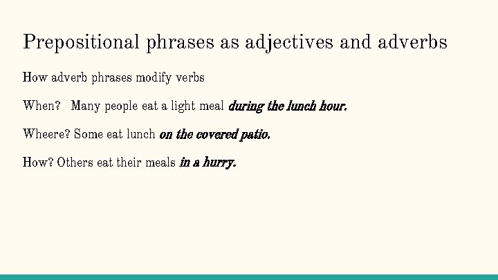 Prepositional phrases as adjectives and adverbs How adverb phrases modify verbs When? Many people