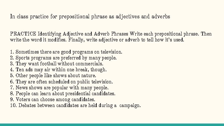 In class practice for prepositional phrase as adjectives and adverbs PRACTICE Identifying Adjective and