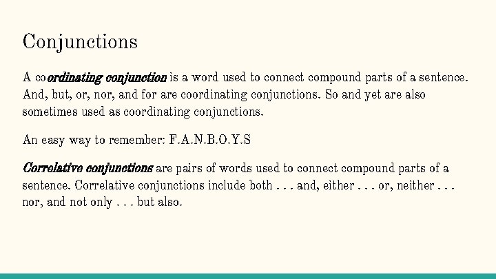 Conjunctions A coordinating conjunction is a word used to connect compound parts of a