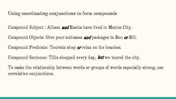 Using coordinating conjunctions to form compounds Compound Subject : Allison and Rosita have lived