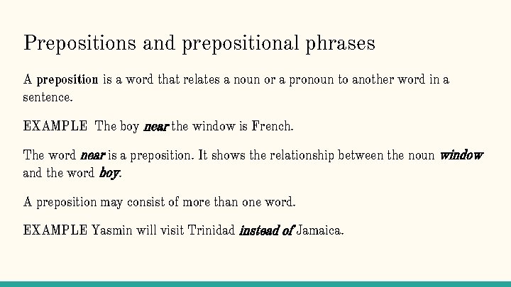 Prepositions and prepositional phrases A preposition is a word that relates a noun or