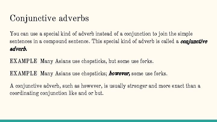 Conjunctive adverbs You can use a special kind of adverb instead of a conjunction