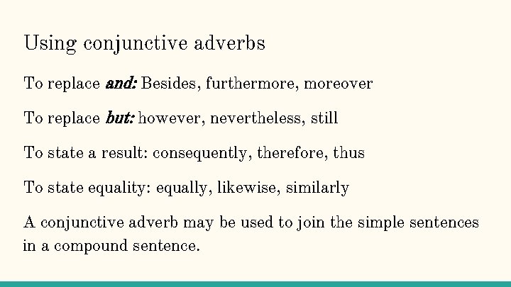 Using conjunctive adverbs To replace and: Besides, furthermore, moreover To replace but: however, nevertheless,