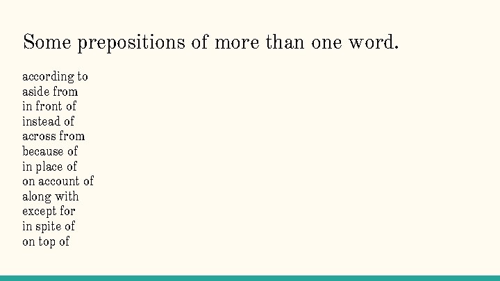 Some prepositions of more than one word. according to aside from in front of