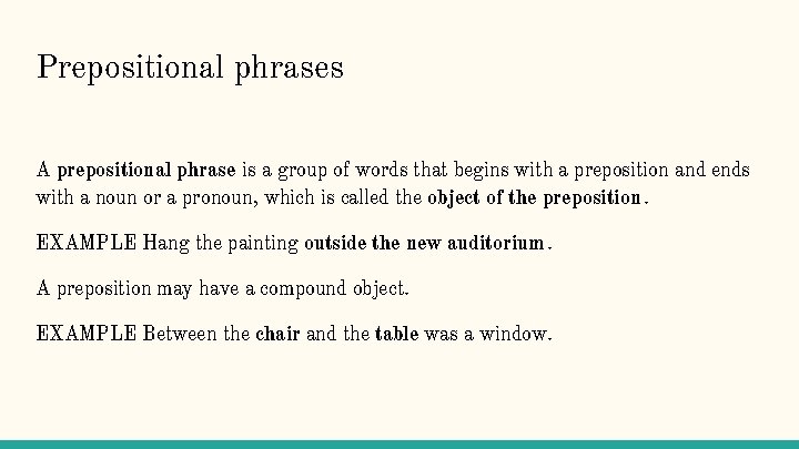 Prepositional phrases A prepositional phrase is a group of words that begins with a