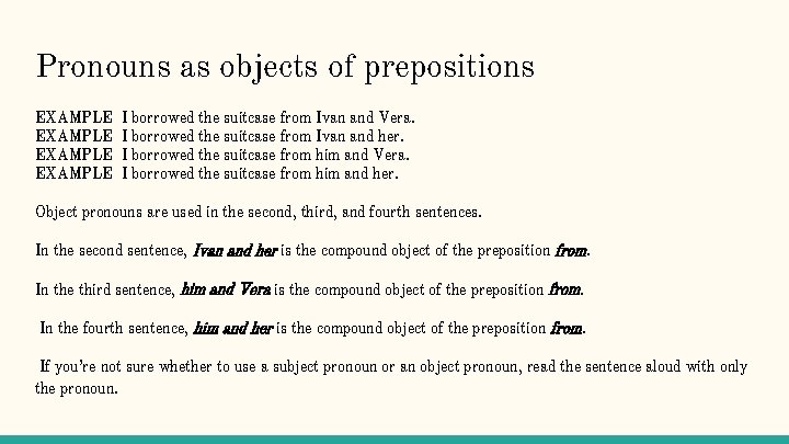 Pronouns as objects of prepositions EXAMPLE I borrowed the suitcase from Ivan and Vera.