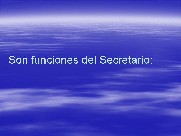 Son funciones del Secretario: 