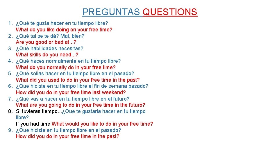 PREGUNTAS QUESTIONS 1. ¿Qué te gusta hacer en tu tiempo libre? What do you