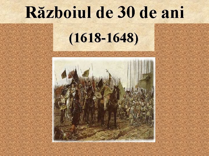 Războiul de 30 de ani (1618 -1648) 