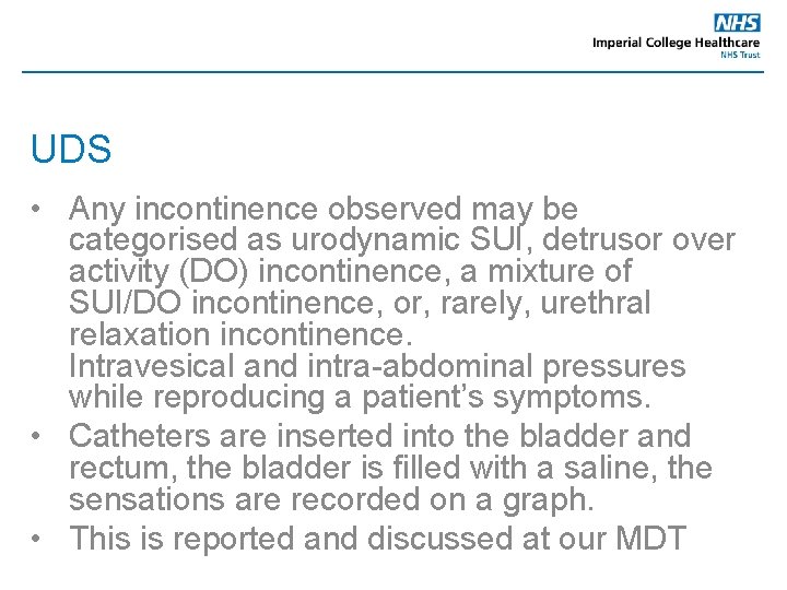 UDS • Any incontinence observed may be categorised as urodynamic SUI, detrusor over activity