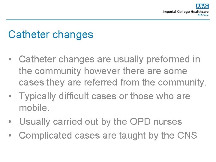 Catheter changes • Catheter changes are usually preformed in the community however there are