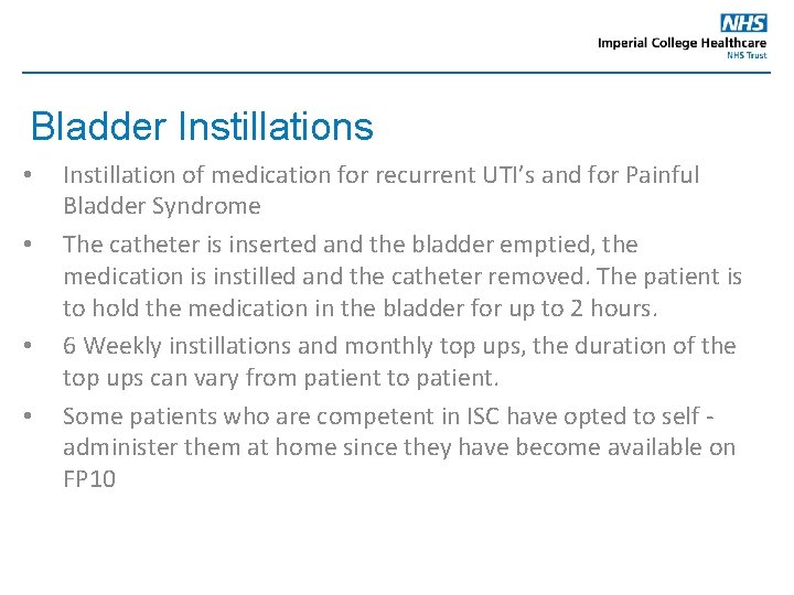 Bladder Instillations • • Instillation of medication for recurrent UTI’s and for Painful Bladder