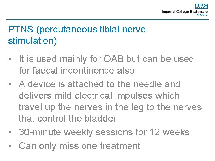 PTNS (percutaneous tibial nerve stimulation) • It is used mainly for OAB but can