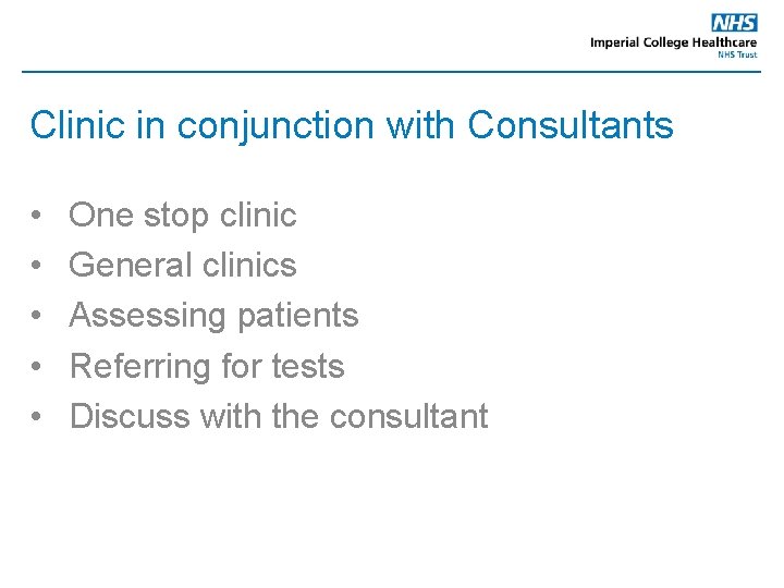 Clinic in conjunction with Consultants • • • One stop clinic General clinics Assessing