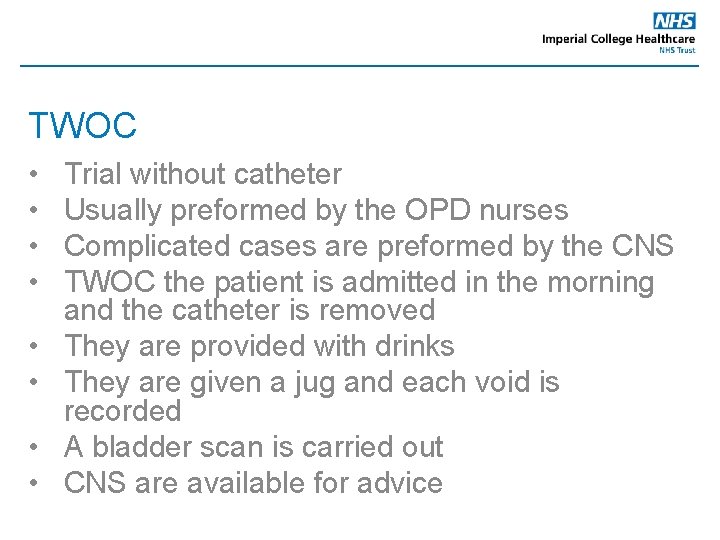 TWOC • • Trial without catheter Usually preformed by the OPD nurses Complicated cases