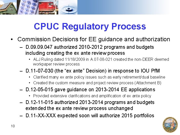 CPUC Regulatory Process • Commission Decisions for EE guidance and authorization – D. 09.
