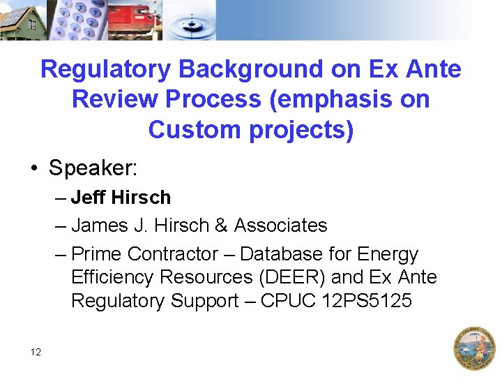 Regulatory Background on Ex Ante Review Process (emphasis on Custom projects) • Speaker: –