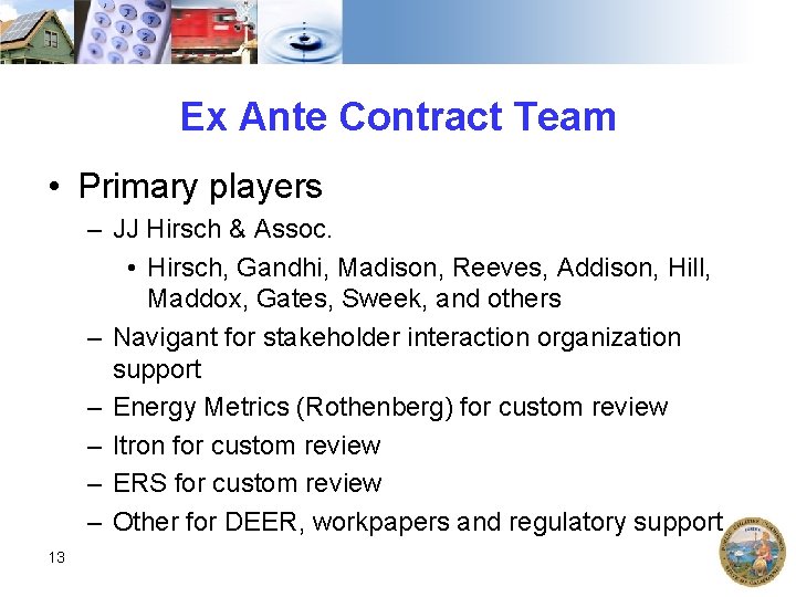 Ex Ante Contract Team • Primary players – JJ Hirsch & Assoc. • Hirsch,