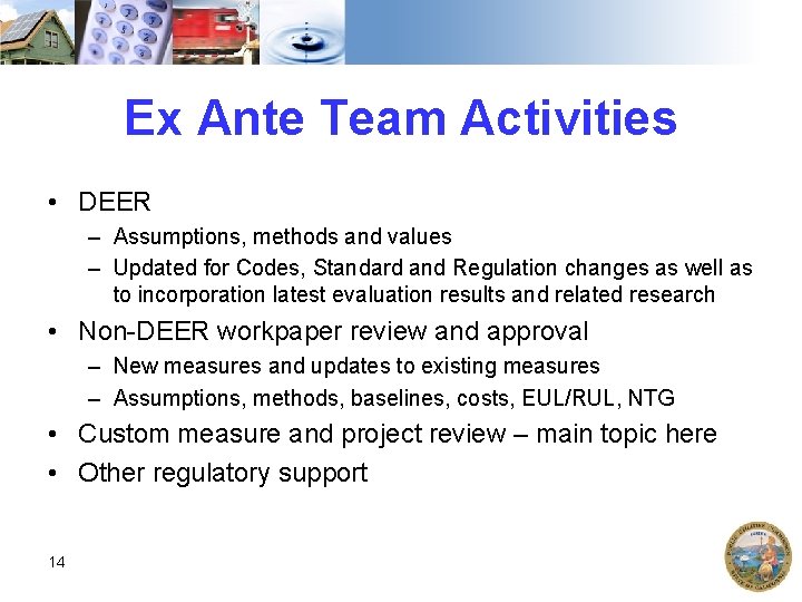 Ex Ante Team Activities • DEER – Assumptions, methods and values – Updated for