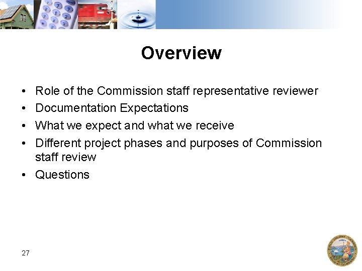 Overview • • Role of the Commission staff representative reviewer Documentation Expectations What we
