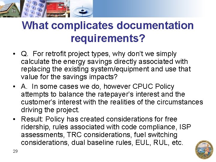 What complicates documentation requirements? • Q. For retrofit project types, why don’t we simply