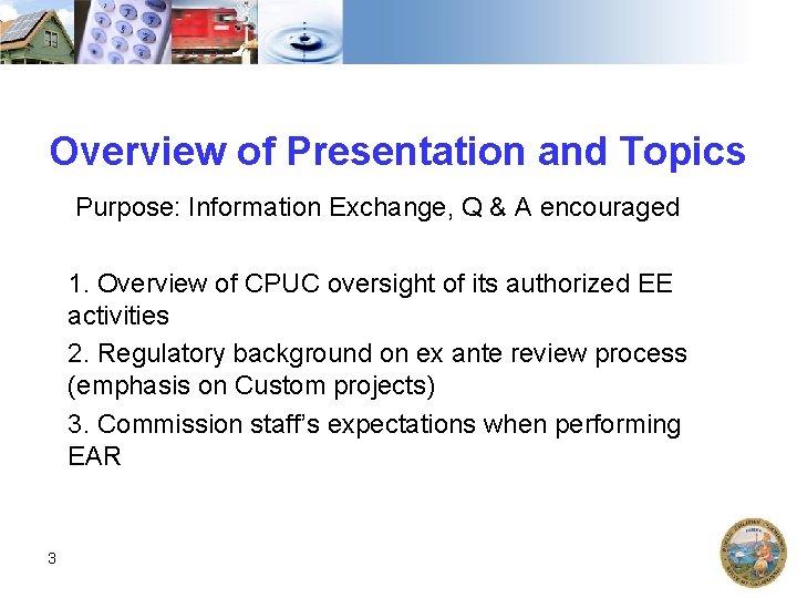 Overview of Presentation and Topics Purpose: Information Exchange, Q & A encouraged 1. Overview