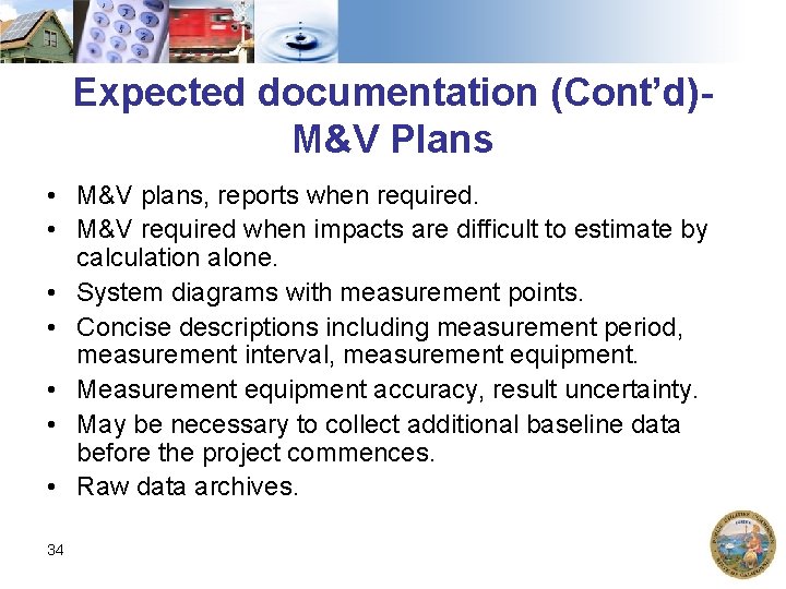 Expected documentation (Cont’d)M&V Plans • M&V plans, reports when required. • M&V required when