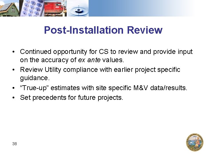 Post-Installation Review • Continued opportunity for CS to review and provide input on the