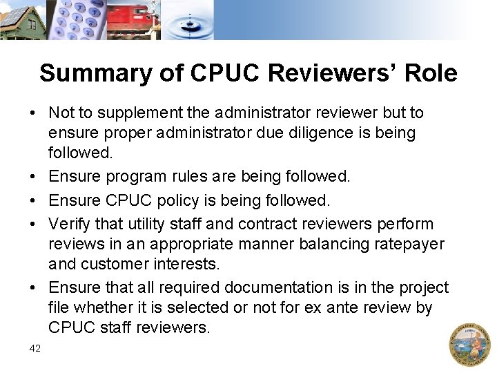 Summary of CPUC Reviewers’ Role • Not to supplement the administrator reviewer but to