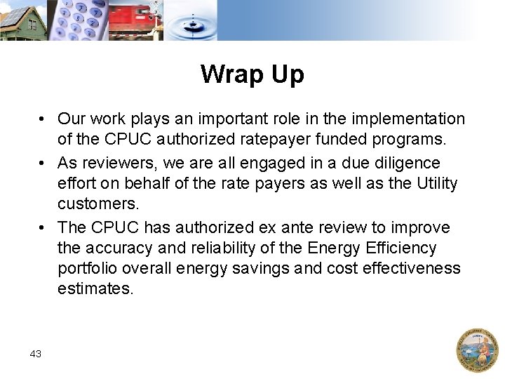 Wrap Up • Our work plays an important role in the implementation of the