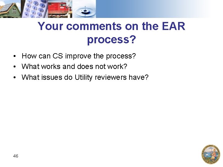 Your comments on the EAR process? • How can CS improve the process? •